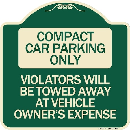 Compact Car Parking Only Violators Will Be Towed Away At Vehicle Owners Expense Aluminum Sign